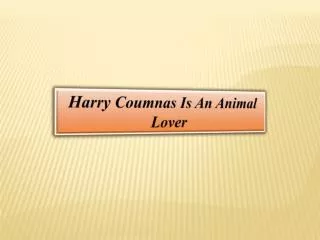 Harry Coumnas Is An Animal Lover