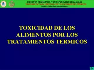 TOXICIDAD DE LOS ALIMENTOS POR LOS TRATAMIENTOS TERMICOS