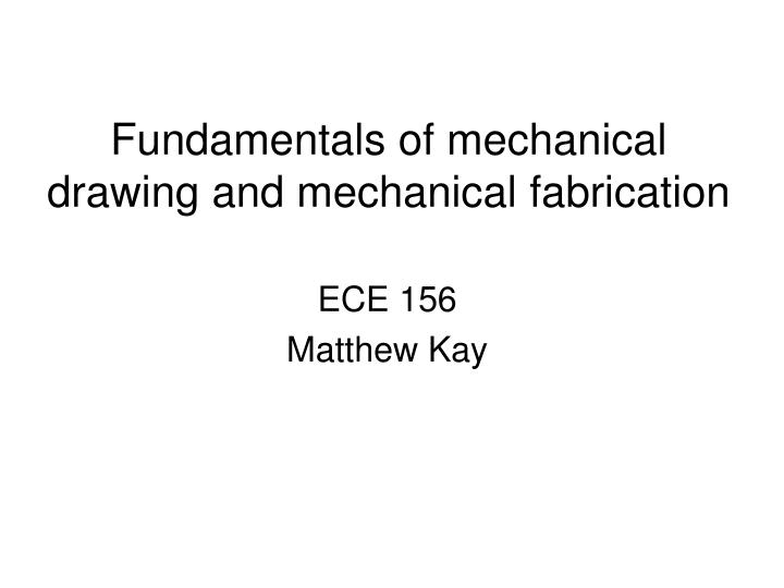 fundamentals of mechanical drawing and mechanical fabrication