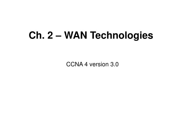 ch 2 wan technologies