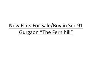 New Flats For Sale/Buy in Sec 91 Gurgaon “The Fern hill”