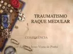 TRAUMATISMO RAQUE MEDULAR - slide 1