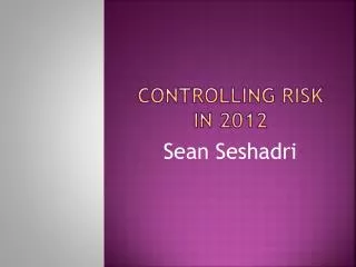 Sean Seshadri - Controlling risk in 2012