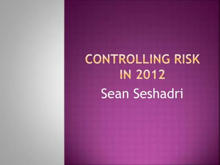controlling risk in 2012