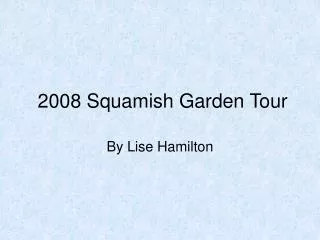 2008 Squamish Garden Tour