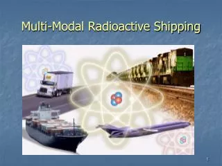 Multi-Modal Radioactive Shipping