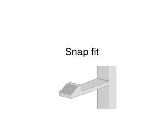 Snap fit