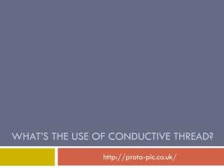 Proto-PIC - What’s the Use of Conductive Thread