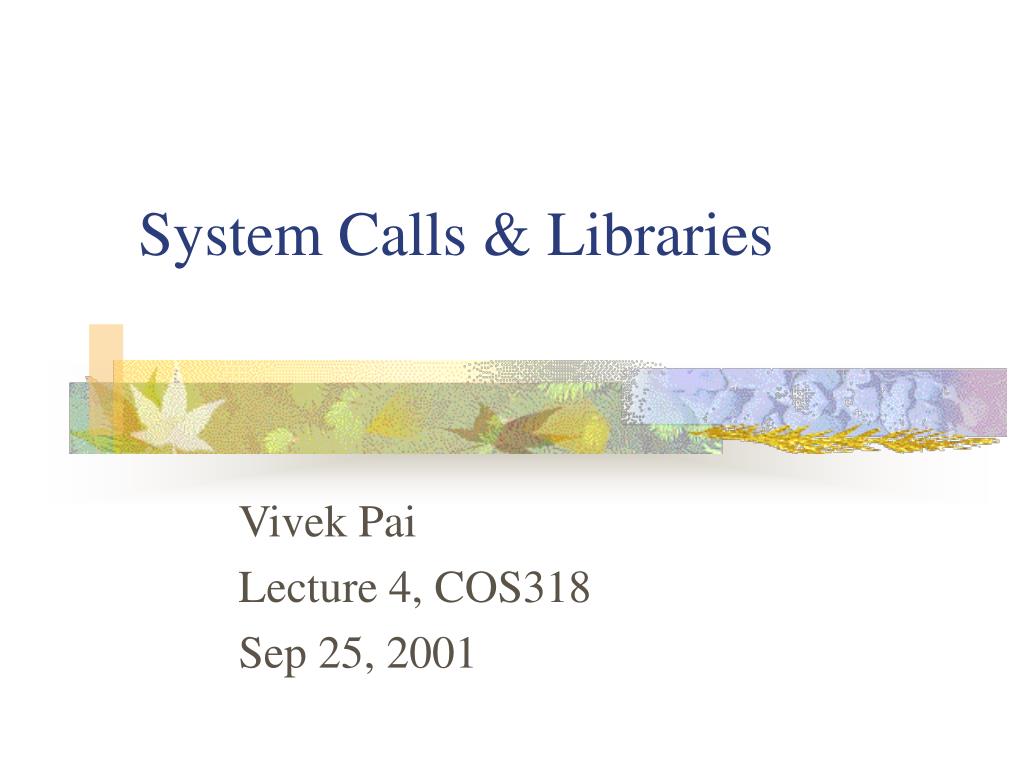PPT - System Calls & Libraries PowerPoint Presentation, free download ...