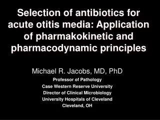Selection of antibiotics for acute otitis media: Application of pharmakokinetic and pharmacodynamic principles