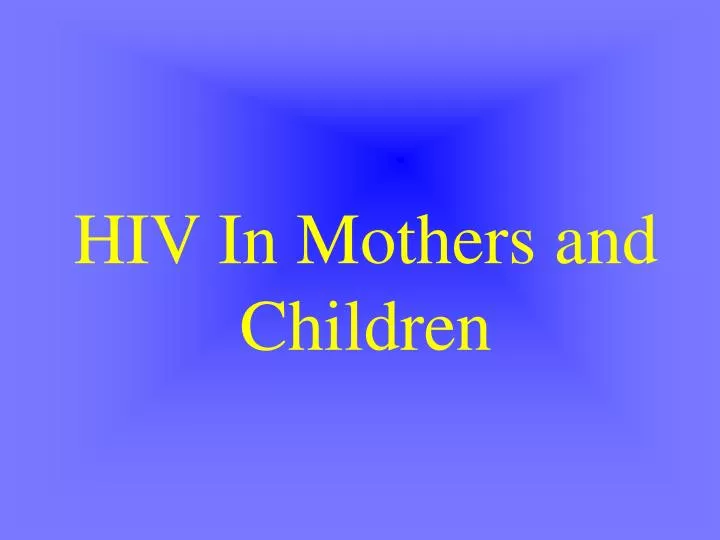 hiv in mothers and children