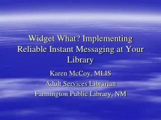 Widget What? Implementing Reliable Instant Messaging at Your Library