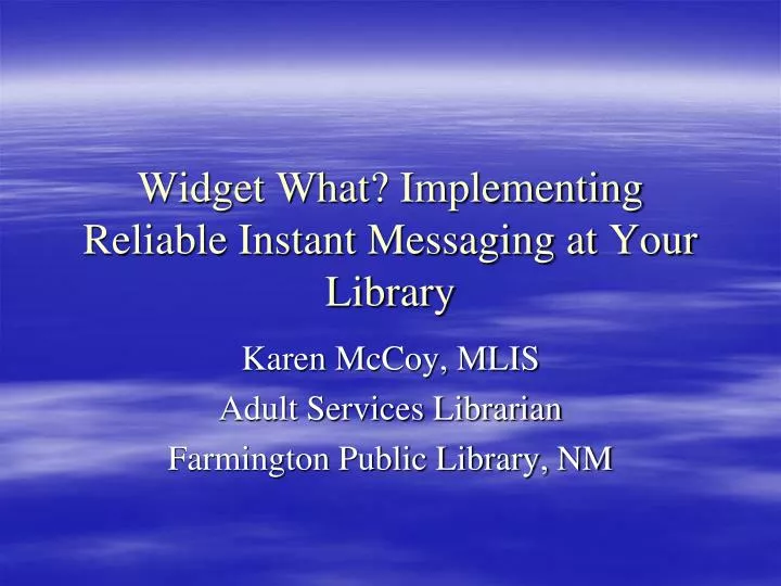 widget what implementing reliable instant messaging at your library