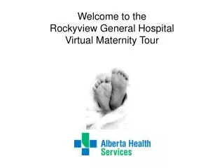 Welcome to the Rockyview General Hospital Virtual Maternity Tour