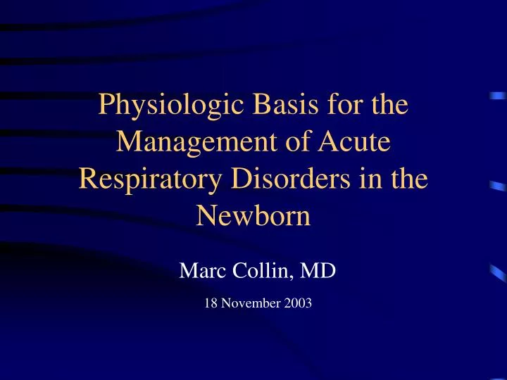 physiologic basis for the management of acute respiratory disorders in the newborn