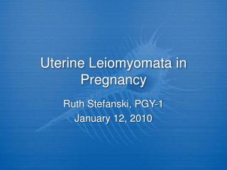 Uterine Leiomyomata in Pregnancy