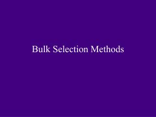 Bulk Selection Methods