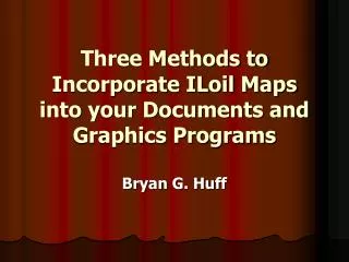 Three Methods to Incorporate ILoil Maps into your Documents and Graphics Programs