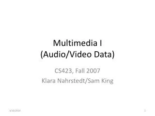 Multimedia I (Audio/Video Data)