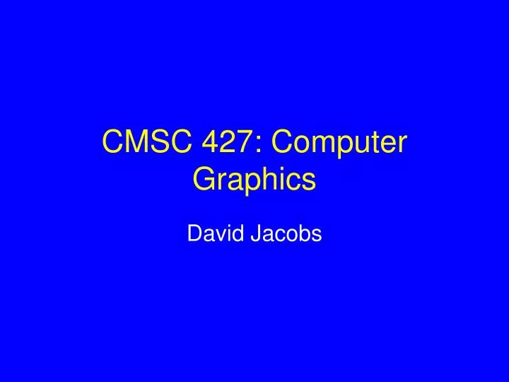 cmsc 427 computer graphics