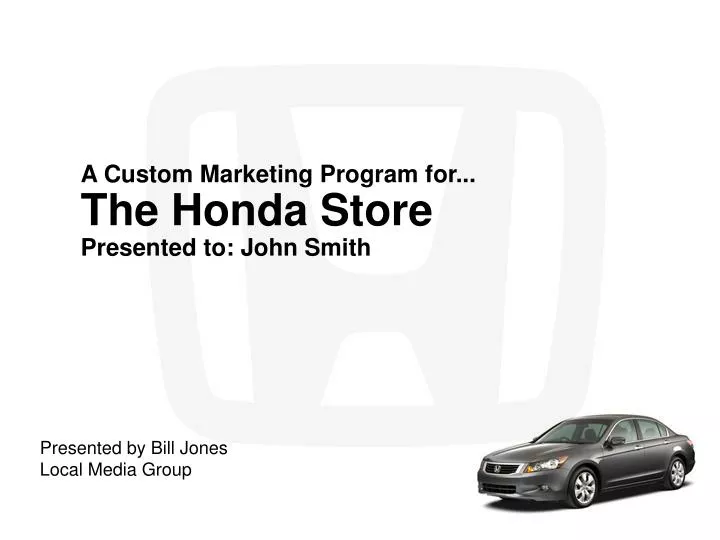 a custom marketing program for the honda store presented to john smith