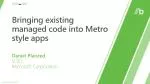 Bringing existing managed code into Metro style apps - slide 1