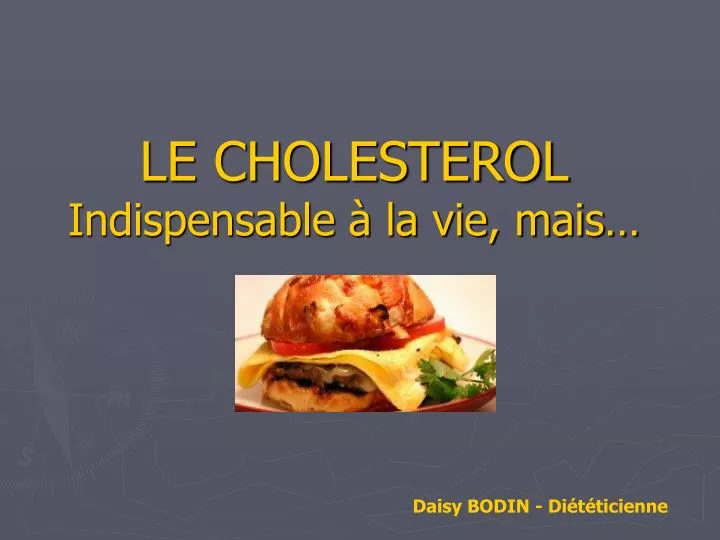 le cholesterol indispensable la vie mais