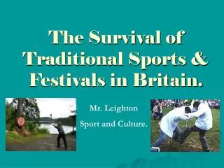 The Survival of Traditional Sports &amp; Festivals in Britain.