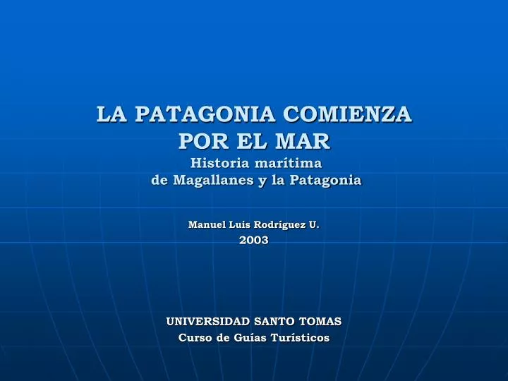 la patagonia comienza por el mar historia mar tima de magallanes y la patagonia