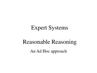 Expert Systems Reasonable Reasoning