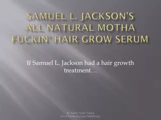 Samuel L. Jackson???s All Natural Mutha F%#@n Hair Growth Seru