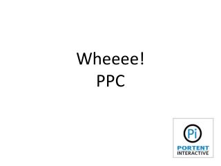 Wheeee PPC! An Intro Guide to Pay Per Click Marketing