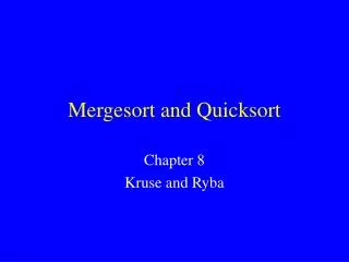Mergesort and Quicksort