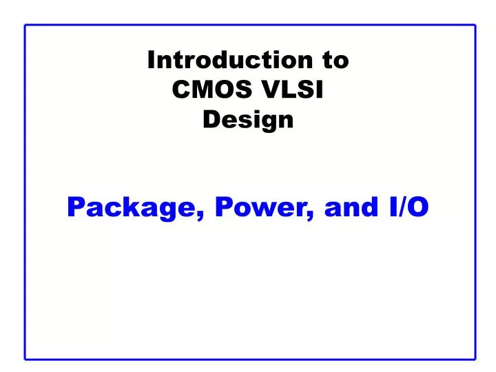 introduction to cmos vlsi design package power and i o