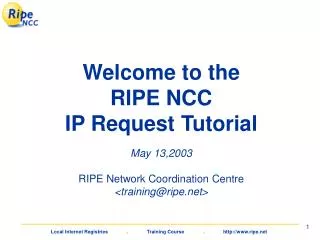 Welcome to the RIPE NCC IP Request Tutorial