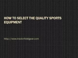 How to select the quality sports equipment