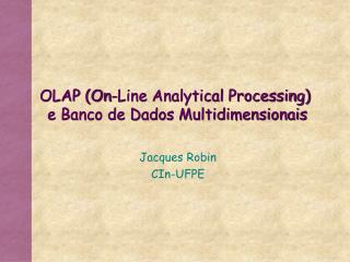 OLAP (On-Line Analytical Processing) e Banco de Dados Multidimensionais