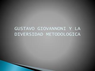 GUSTAVO GIOVANNONI Y LA DIVERSIDAD METODOLOGICA