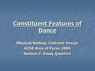 Constituent Features of Dance