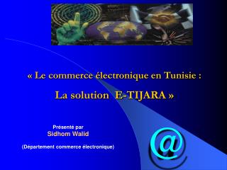 « Le commerce électronique en Tunisie : La solution E-TIJARA »