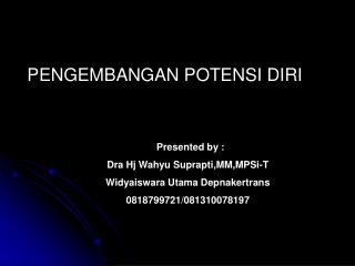 Presented by : Dra Hj Wahyu Suprapti,MM,MPSi-T Widyaiswara Utama Depnakertrans 0818799721/081310078197