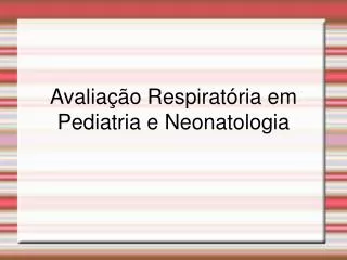 Avaliação Respiratória em Pediatria e Neonatologia