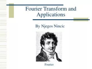 Fourier Transform and Applications