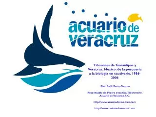 Tiburones de Tamaulipas y Veracruz, México: de la pesquería a la biología en cautiverio. 1986-2006 Biol. Raúl Marín-Oso