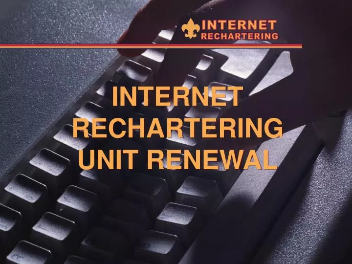 internet rechartering unit renewal