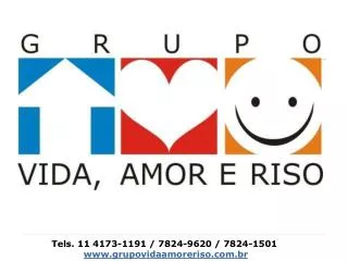Tels. 11 4173-1191 / 7824-9620 / 7824-1501 grupovidaamoreriso.br