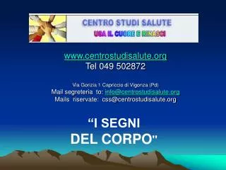 centrostudisalute Tel 049 502872 Via Gorizia 1 Capriccio di Vigonza (Pd) Mail segreteria to: info@centrostudisalute