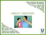 ABOUT UNILEVER - slide 1