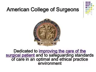 Dedicated to improving the care of the surgical patient and to safeguarding standards of care in an optimal and ethica