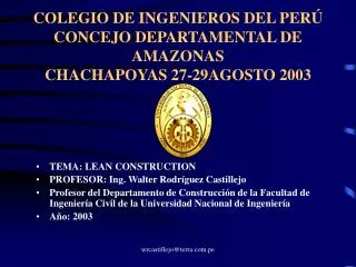 COLEGIO DE INGENIEROS DEL PERÚ CONCEJO DEPARTAMENTAL DE AMAZONAS CHACHAPOYAS 27-29AGOSTO 2003